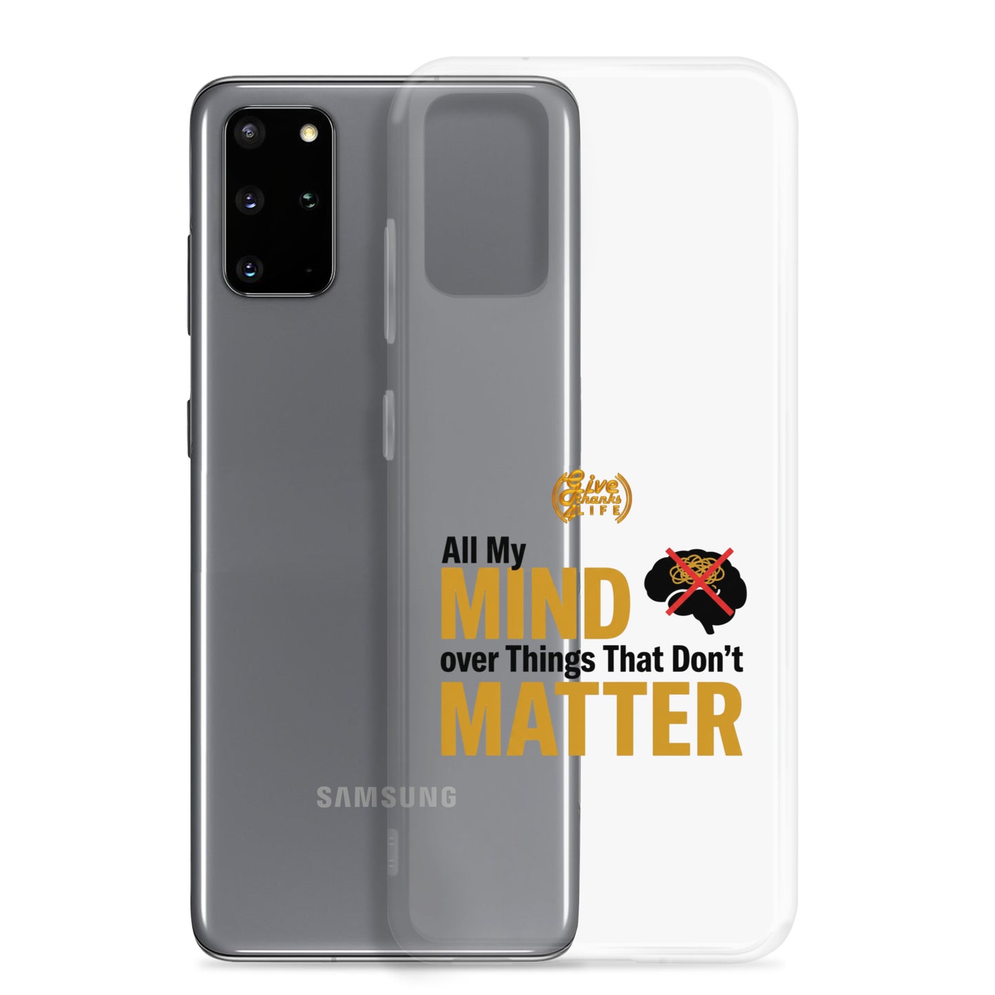 Samsung phone case with text 'All My Mind over Things That Don't Matter' on a white background
