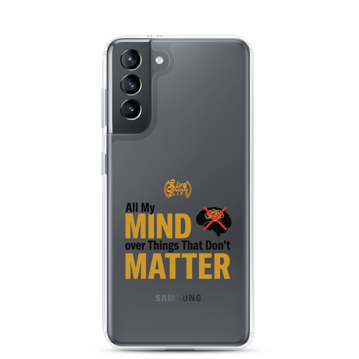 Samsung phone case with text 'All My Mind over Things That Don't Matter' on a white background
